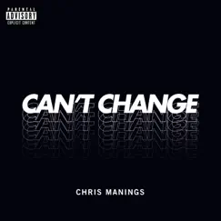 Can’t Change - Single by Chris Manings album reviews, ratings, credits