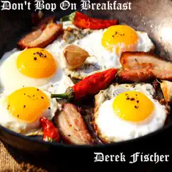 Don't Bop On Breakfast (feat. Dorian Concept) - Single by Derek Fischer album reviews, ratings, credits