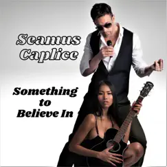 Something to Believe In by Seamus Caplice album reviews, ratings, credits