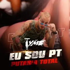 Eu Sou Pt Putaria Total - Single by DJ TYME & MC Roba Cena album reviews, ratings, credits