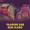 Yaaron Sab Dua Karo (Original Motion Picture Soundtrack) - Single album lyrics, reviews, download