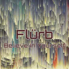 Believe in Yourself - Single by Flürb album reviews, ratings, credits