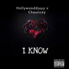 I Know (feat. Chauncey) - Single album lyrics, reviews, download