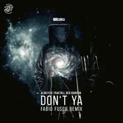 Don't Ya (Fabio Fusco Remix) [feat. Fractall & Bea Jourdan] - Single by Alok album reviews, ratings, credits