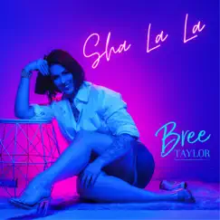 Sha La La - Single by Bree Taylor album reviews, ratings, credits