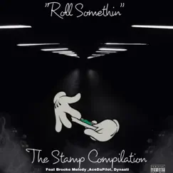 Roll Somethin (feat. Brooke Melody, AceDaPilot & Dynasti) - Single by The Stamp Compilation album reviews, ratings, credits