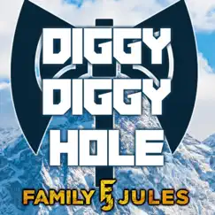 Diggy Diggy Hole - Single by FamilyJules album reviews, ratings, credits