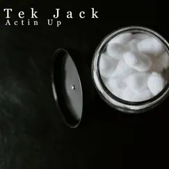 Actin Up - Single by Tek Jack album reviews, ratings, credits