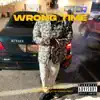 Wrong Time - Single album lyrics, reviews, download