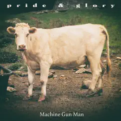 Machine Gun Man (Acoustic Version) - Single by Pride & Glory album reviews, ratings, credits
