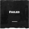 Failed - Single album lyrics, reviews, download