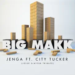 Jenga (Jesse Slayter Tribute) [feat. City Tucker] - Single by BIG MAKK album reviews, ratings, credits