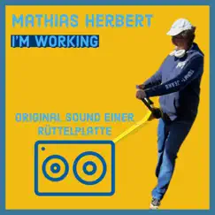 I'm working (Hard Trance Mix) [Hard Trance Mix] - Single by Mathias Herbert album reviews, ratings, credits