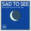 Sad to See (feat. Pep Tiger) - Single album lyrics, reviews, download