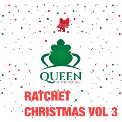 Ratchet Christmas, Vol. 3 - EP by Queen of the Ratchet Chorus album reviews, ratings, credits
