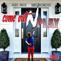 Come Out N Play (feat. ANBS 4Nick) - Single by MBS Huncho album reviews, ratings, credits