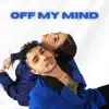 Off My Mind (feat. Trichia Rebello) - Single album lyrics, reviews, download