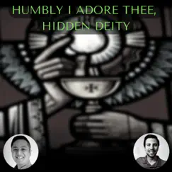 Humbly I Adore Thee, Hidden Deity (feat. James Flores) - Single by John Shaw album reviews, ratings, credits