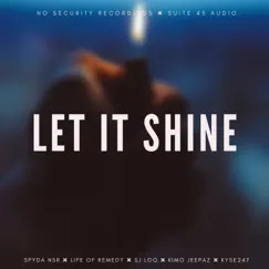 Let It Shine (feat. Life of Remedy, Kyse247, SJ LOQ & Kimo Jeepaz) - Single by Spyda NSR album reviews, ratings, credits