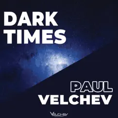 Dark Times - Single by Paul Velchev album reviews, ratings, credits