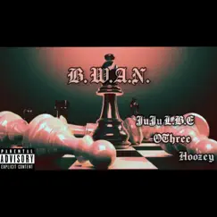 B.W.A.N. (feat. JuJu LBE & OThree) Song Lyrics