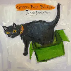 Green Box Blues - Single (feat. Evan Main & Danny Gottlieb) - Single by Jacob Jezioro album reviews, ratings, credits