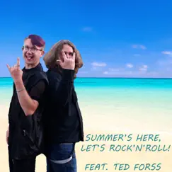 Summer’s Here, Let’s Rock’n’roll (feat. Ted Forss) Song Lyrics