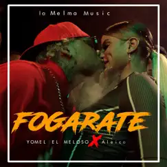 Fogarate - Single by La Melma Music, Aleica & Yomel El Meloso album reviews, ratings, credits