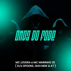 Onda do Fode (feat. DJ Guh mdk & DJ K7) - Single by Mc Lovera, MC MARINHO ZS & DJ SPOOKE album reviews, ratings, credits
