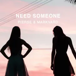 Need Someone - Single by Pierse & Markvard album reviews, ratings, credits