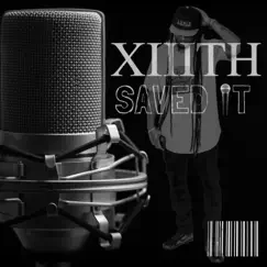 Xiiith Saved It! (Mixtape Version) - Single by Xiiith Disciple album reviews, ratings, credits