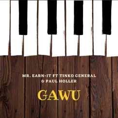 Gawu (feat. Tinko General & Paul Holler) - Single by Mr Earn-it album reviews, ratings, credits
