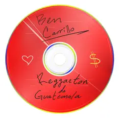 Reggaeton De Guatemala - Single by Ben Carrillo album reviews, ratings, credits