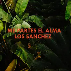Me Partes el Alma - Single by Los Sanchez album reviews, ratings, credits