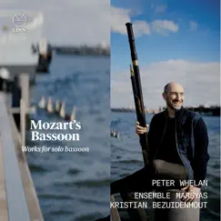 Mozart's Bassoon. Works for Solo Bassoon by Peter Whelan, Ensemble Marsyas & Kristian Bezuidenhout album reviews, ratings, credits