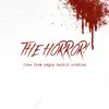 The Horror! (Live from Angry Hobbit Studios) - Single album lyrics, reviews, download