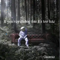 If You're Reading This Its Too Late by Osomo album reviews, ratings, credits