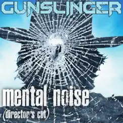 Mental Noise (Directors Cut) - Single by Gunslinger album reviews, ratings, credits