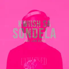 Sondela (feat. Love Black) - Single by Kwiish SA album reviews, ratings, credits