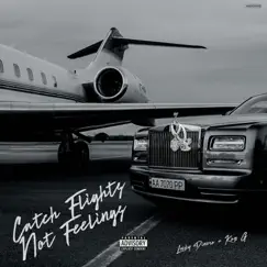 Catch Flights (Not Feelings) - Single [feat. Kap G] - Single by LUCKY DINERO album reviews, ratings, credits