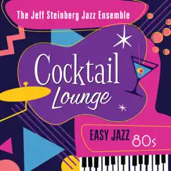 Cocktail Lounge: Easy Jazz 80s by The Jeff Steinberg Jazz Ensemble album reviews, ratings, credits