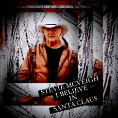 I Believe In Santa Claus - Single by Stevie McVeigh album reviews, ratings, credits
