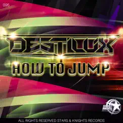 How To Jump - Single by DestiluX album reviews, ratings, credits