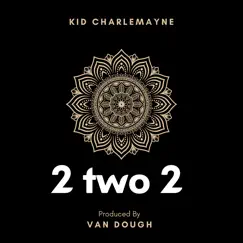 2 Two 2 - Single by Kid Charlemayne album reviews, ratings, credits