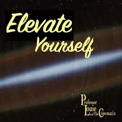 Elevate Yourself (Single) by Professor Louie & The Crowmatix album reviews, ratings, credits
