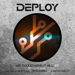 We Could Have It All (feat. Dylan Wilde) - Single by Deploy album reviews, ratings, credits