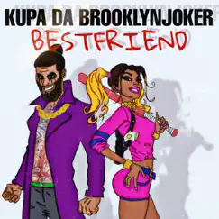 Bestfriend - Single by Kupa DA Brooklynjoker album reviews, ratings, credits