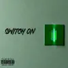 Switch On - Single album lyrics, reviews, download