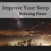 Improve Your Sleep, Relaxing Piano album lyrics, reviews, download