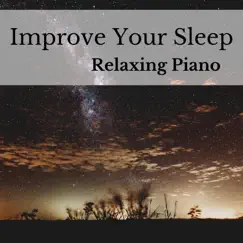 Improve Your Sleep, Relaxing Piano by Holistic Therapist album reviews, ratings, credits